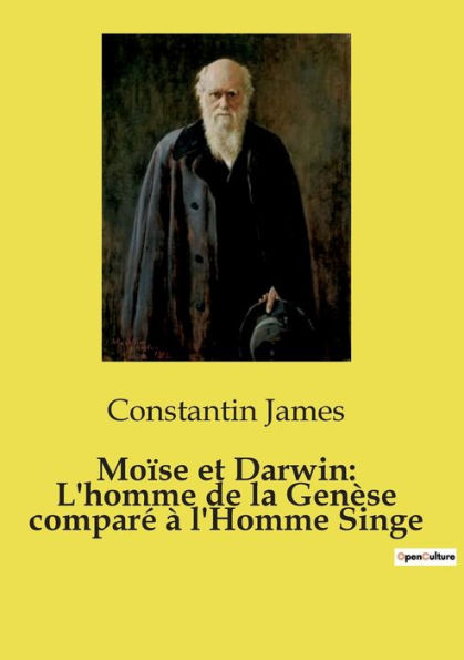 Moï¿½se et Darwin: L'homme de la Genï¿½se comparï¿½ ï¿½ l'Homme Singe