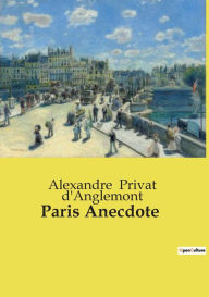 Title: Paris Anecdote, Author: Alexandre Privat d'Anglemont