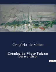 Title: Crï¿½nica do Viver Baiano Seiscentista, Author: Gregïrio de Matos