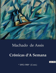 Title: Crï¿½nicas d'A Semana: * 1892-1900* (Cont.), Author: Joaquim Maria Machado de Assis