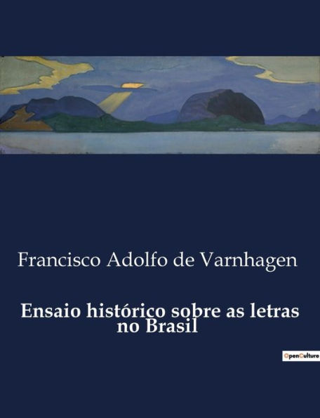 Ensaio histï¿½rico sobre as letras no Brasil