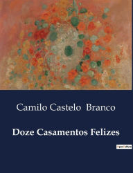 Title: Doze Casamentos Felizes, Author: Camilo Castelo Branco