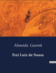 Title: Frei Luiz de Sousa, Author: Almeida Garrett