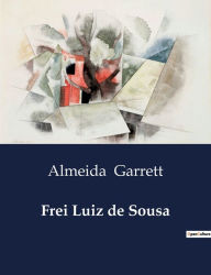 Title: Frei Luiz de Sousa, Author: Almeida Garrett