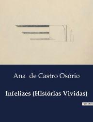 Title: Infelizes (Histï¿½rias Vividas), Author: Ana de Castro Osïrio