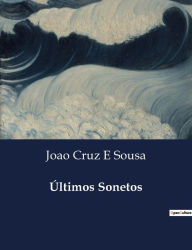 Title: ï¿½ltimos Sonetos, Author: Joao Cruz E Sousa