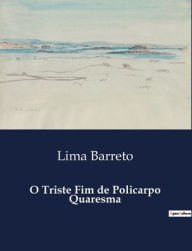 Title: O Triste Fim de Policarpo Quaresma, Author: Lima Barreto