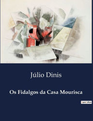 Title: Os Fidalgos da Casa Mourisca, Author: Jïlio Dinis