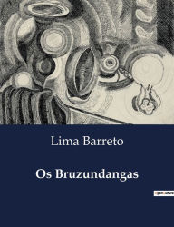 Title: Os Bruzundangas, Author: Lima Barreto