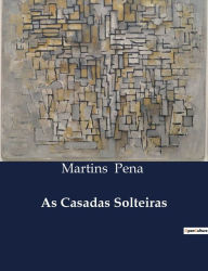 Title: As Casadas Solteiras, Author: Martins Pena