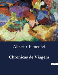 Title: Chronicas de Viagem, Author: Alberto Pimentel