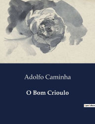 Title: O Bom Crioulo, Author: Adolfo Caminha
