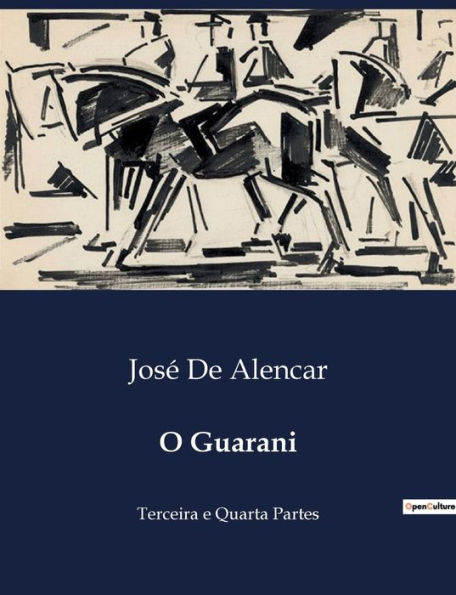 O Guarani: Terceira e Quarta Partes