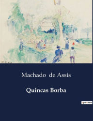 Title: Quincas Borba, Author: Joaquim Maria Machado de Assis