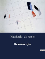 Title: Ressurreiï¿½ï¿½o, Author: Joaquim Maria Machado de Assis
