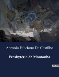 Title: Presbytï¿½rio da Montanha, Author: Antïnio Feliciano de Castilho