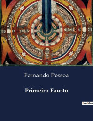 Title: Primeiro Fausto, Author: Fernando Pessoa