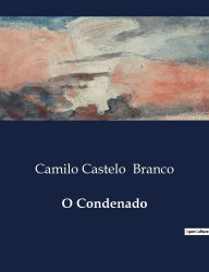 Title: O Condenado, Author: Camilo Castelo Branco