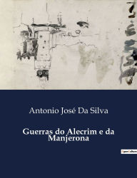 Title: Guerras do Alecrim e da Manjerona, Author: Antonio Josï Da Silva