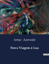 Title: Nova Viagem ï¿½ Lua, Author: Artur Azevedo