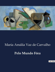Title: Pelo Mundo Fï¿½ra, Author: Maria Amïlia Vaz de Carvalho