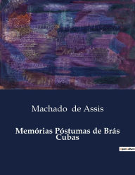 Title: Memï¿½rias Pï¿½stumas de Brï¿½s Cubas, Author: Joaquim Maria Machado de Assis