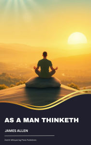 Title: As a Man Thinketh, Author: James Allen