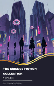 Title: The Science Fiction Collection, Author: Philip K. Dick