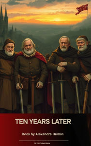 Title: Ten Years Later, Author: Alexandre Dumas