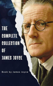 Title: The Complete Collection of James Joyce, Author: James Joyce