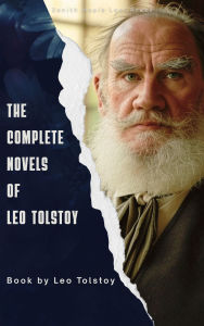 Title: The Complete Novels of Leo Tolstoy, Author: Leo Tolstoy