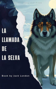 Title: La llamada de la selva, Author: Jack London