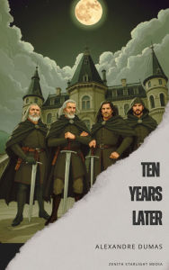 Title: Ten Years Later, Author: Alexandre Dumas