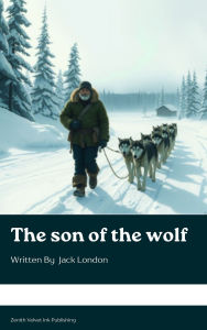 Title: The son of the wolf, Author: Jack London