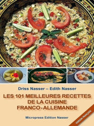 Title: Les 101 meilleures recettes de la cuisine franco-allemande, Author: Driss Nasser