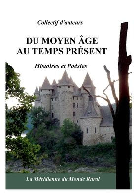 Du Moyen ï¿½ge au temps prï¿½sent: Histoires et poï¿½sies