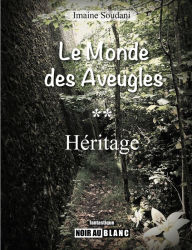 Title: Héritage: Le Monde des Aveugles - Tome 2, Author: Imaine Soudani