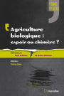 Agriculture biologique : espoir ou chimère ?: Un débat captivant sur un sujet contemporain