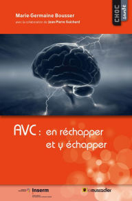 Title: AVC : en réchapper et y échapper: Mieux comprendre la maladie, Author: Marie-Germaine Bousser