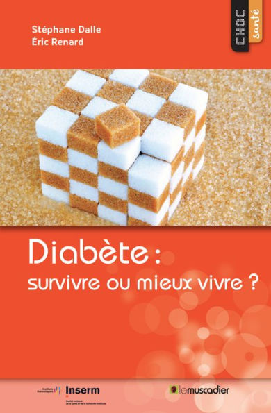 Diabète : survivre ou mieux vivre ?: Mieux comprendre la maladie