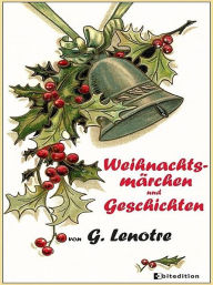 Title: Weihnachtsmärchen u. -geschichten, Author: G. Lenotre