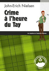 Title: Crime à l'heure du Tay: Les enquêtes de l'inspecteur Sweeney - Tome 9, Author: John-Erich Nielsen