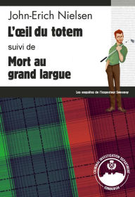 Title: L'oil du totem - Mort au grand largue: Les enquêtes de l'inspecteur Sweeney - Tomes 5 et 6, Author: John-Erich Nielsen