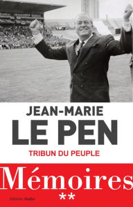 Title: Mémoires Tome 02 : Tribun du peuple, Author: Jean-Marie Le Pen