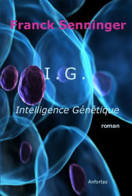 Title: I.G. Intelligence Génétique, Author: Franck Senninger