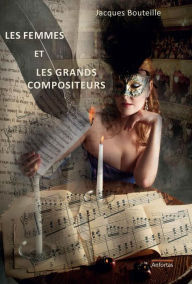 Title: Les femmes et les grands compositeurs, Author: Jacques Bouteille