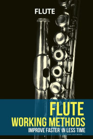 Title: Flute working methods: flute method - improve faster in less time, Author: Jean-Louis Marion