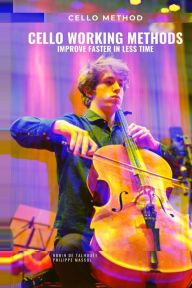 Title: Cello working methods: Cello method - improve faster in less time, Author: Philippe Massol