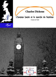 Title: L'homme hanté et le marché du fantôme: Conte de Noël, Author: Charles Dickens