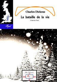 Title: La bataille de la vie: Conte de Noël, Author: Charles Dickens